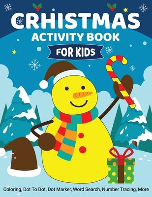 Christmas Activity Book for Kids: Coloring, Dot to Dot, Dot Marker, Word Search, Number Tracing, More - Christmas Books for Kids by Bidden, Laura