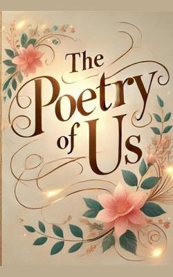 The Poetry Of Us by Rhoades, Joshua