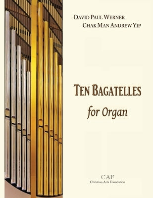 Ten Bagatelles for Organ by Werner, David Paul