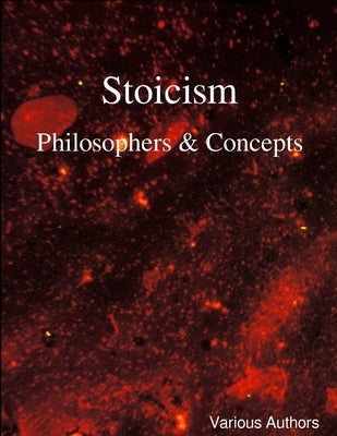Stoicism - Philosophers & Concepts by Authors, Various