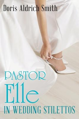 Pastor Elle in Wedding Stilettos by Smith, Doris Aldrich