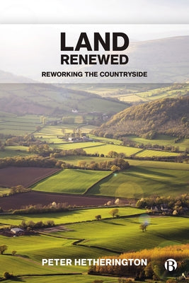 Land Renewed: Reworking the Countryside by Hetherington, Peter