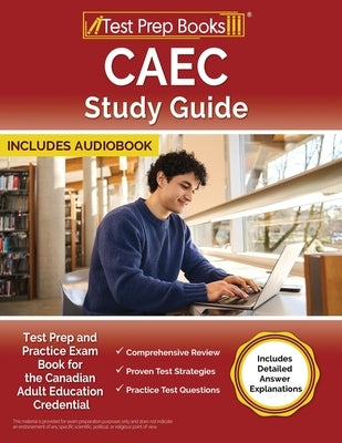 CAEC Study Guide: Test Prep and Practice Exam Book for the Canadian Adult Education Credential [Includes Detailed Answer Explanations] by Morrison, Lydia