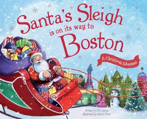 Santa's Sleigh Is on Its Way to Boston: A Christmas Adventure by James, Eric