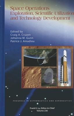 Space Operations: Exploration, Scientific Utilization, and Technology Development by Cruzen, Craig A.