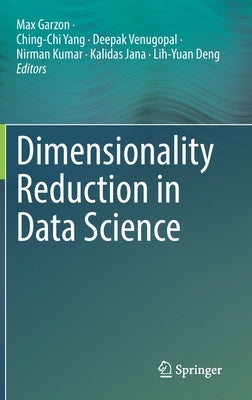Dimensionality Reduction in Data Science by Garzon, Max