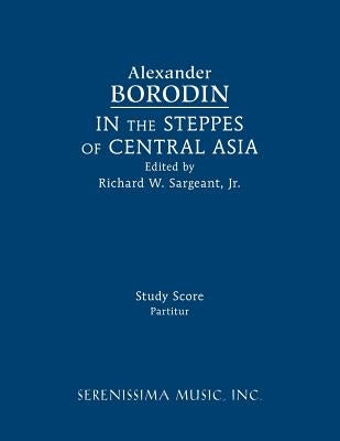 In the Steppes of Central Asia: Study score by Borodin, Alexander