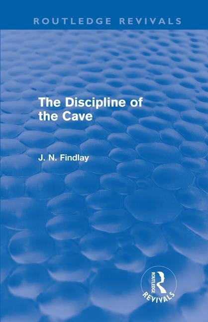 The Discipline of the Cave (Routledge Revivals) by Findlay, John Niemeyer