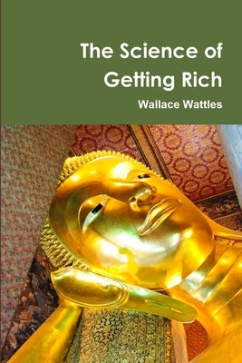 The Science of Getting Rich Centenary Edition by Wattles, Wallace