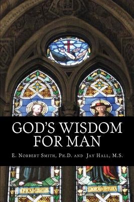 God's Wisdom for Man by Hall M. S., Jay