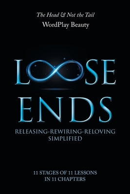 Loose Ends: Releasing-Rewiring-Reloving Simplified by Wordplay Beauty