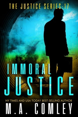 Immoral Justice by Comley, M. A.