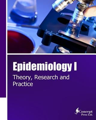 Epidemiology I: Theory, Research and Practice by Press, Iconcept