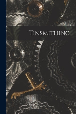 Tinsmithing by Anonymous
