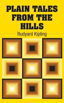 Plain Tales from the Hills by Kipling, Rudyard
