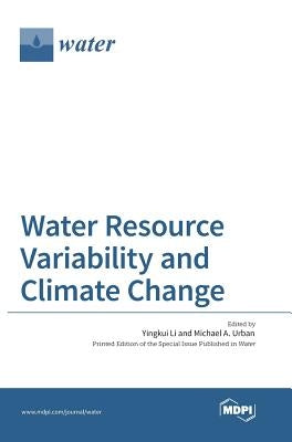 Water Resource Variability and Climate Change by Li, Yingkui