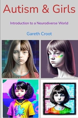 Autism & Girls: Introduction to a Neurodiverse World by Croot, Gareth