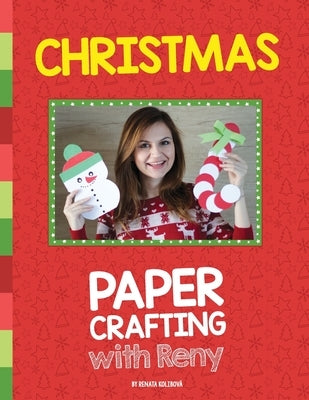 Christmas Paper Crafting With Reny: 30 super easy paper crafts for Christmas season by Renata, Kolibova