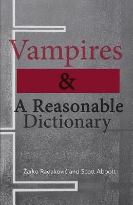 Vampires & A Reasonable Dictionary by Radakovic, Zarko