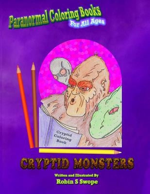 Paranormal Coloring Books: Cryptid Monsters by Swope, Robin S.