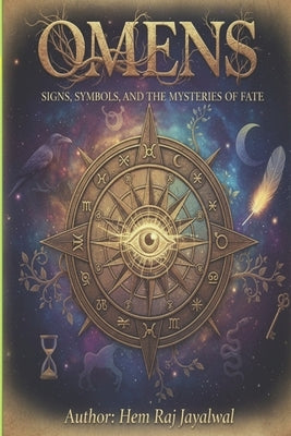 Omens: Signs, Symbols, and the Mysteries of Fate by Jayalwal, Hem Raj Sharma