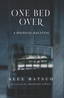 One Bed Over: A Hospital Haunting by Estep, Richard