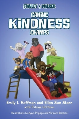 Canine Kindness Champs: Stanley & Walker by Hoffman, Emily I.