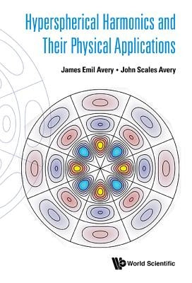 Hyperspherical Harmonics and Their Physical Applications by Avery, James Emil
