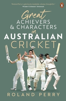 Great Australian Cricket Achievers and Characters by Perry, Roland