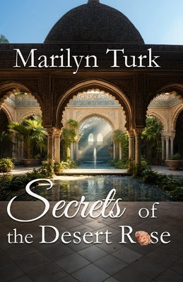 Secrets of the Desert Rose by Turk, Marilyn