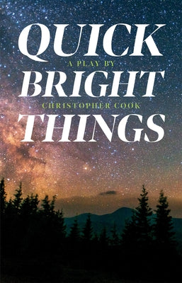 Quick Bright Things by Cook, Christopher
