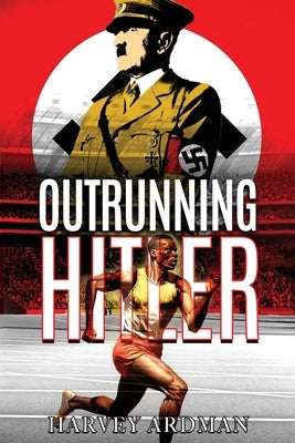 Outrunning Hitler by Ardman, Harvey