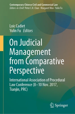 On Judicial Management from Comparative Perspective: International Association of Procedural Law Conference (8-10 Nov. 2017, Tianjin, Prc) by Cadiet, Loic