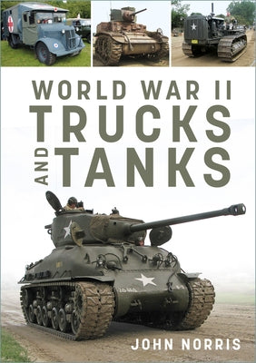 World War II Trucks and Tanks by Norris, John