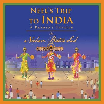 Neel's Trip to India: A Reader's Theater by Batra Sud, Neelam