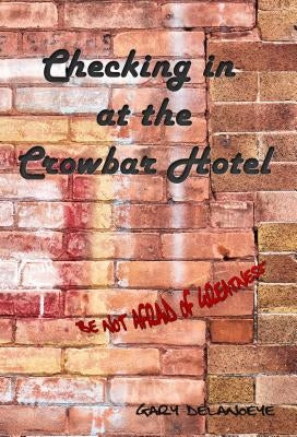 Checking in at the Crowbar Hotel by Delanoeye, Gary