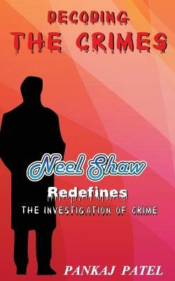 Decoding The Crimes by Patel, Pankaj Dhirajlal