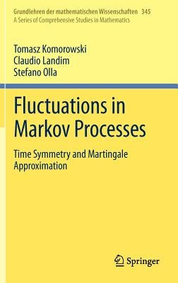 Fluctuations in Markov Processes: Time Symmetry and Martingale Approximation by Komorowski, Tomasz