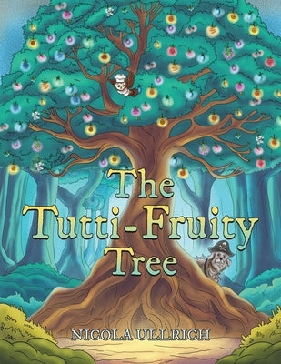 The Tutti-Fruity Tree by Ullrich, Nicola