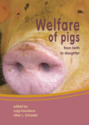 Welfare of Pigs: From Birth to Slaughter by Faucitano, Luigi
