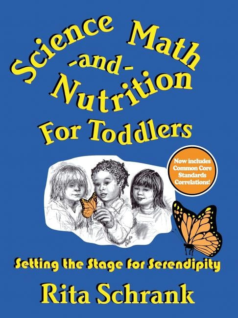 Science, Math, and Nutrition for Toddlers: Setting the Stage for Serendipity by Schrank, Rita