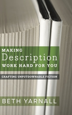 Making Description Work Hard For You by Yarnall, Beth