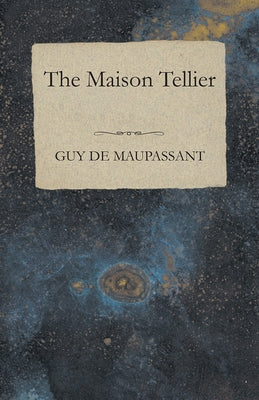The Maison Tellier by Maupassant, Guy De