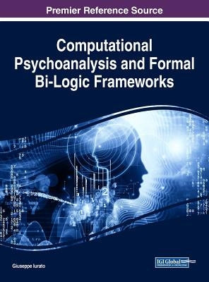 Computational Psychoanalysis and Formal Bi-Logic Frameworks by Iurato, Giuseppe