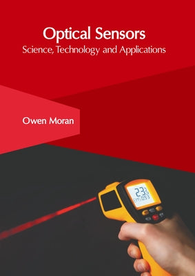 Optical Sensors: Science, Technology and Applications by Moran, Owen