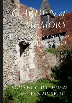 Garden of Memory: Wilmington Church & Churchyard by Castleden, Rodney