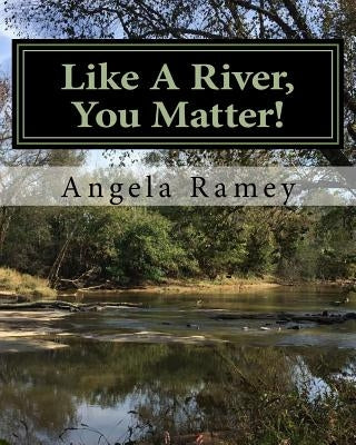 Like A River, You Matter! by Walther, Leigh Alexander