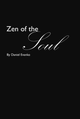 Zen of the Soul by Evanko, Daniel