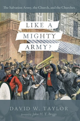 Like a Mighty Army?: The Salvation Army, the Church, and the Churches by Taylor, David W.