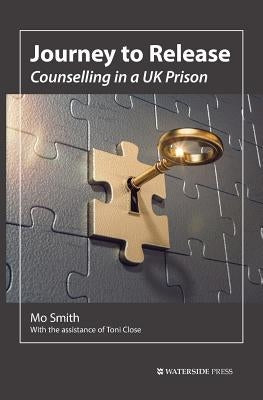 Journey to Release: Counselling in a UK Prison by Mo, Smith